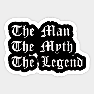 The Man, The Myth, The Legend - Masculine Sticker